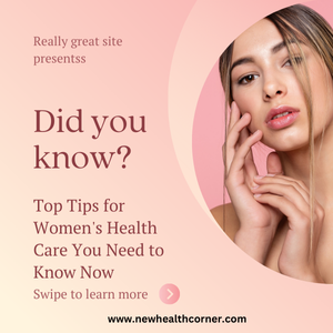 Top Tips for Women’s Health Care You Need to Know Now